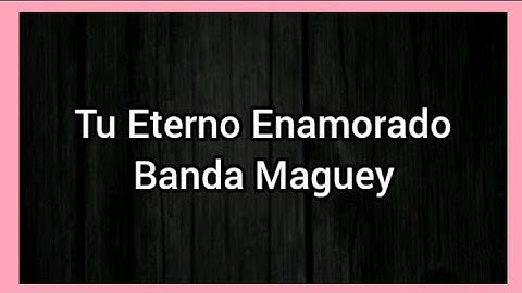 Thumbnail of Tu Eterno Enamorado | Banda Maguey