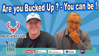 Are you Bucked Up ? - You can be !