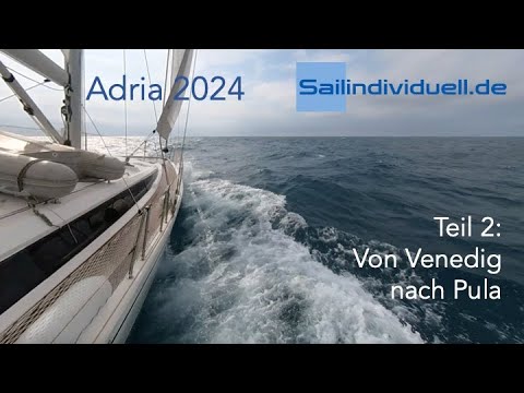 Segeln in der Adria 2024 Teil2: Von Venedig nach Kroatien