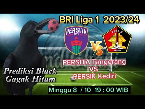 PERSITA Tangerang VS PERSIK Kediri  BRI Liga 1  2023-2024  Prediksi Burung gagak