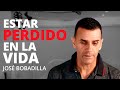 SENTIRSE PERDIDO EN LA VIDA - Jose Bobadilla