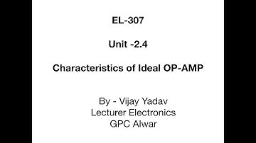EL-307 | Unit-2.4 | Characteristics of Ideal OP-AMP | By Vijay Yadav| Lecturer Electronics|GPC ALWAR