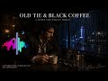 Old tie and black coffee-Blues, Modern Blues, Contemporary Blues, Slow Blues, Blues Rock, Soul Music