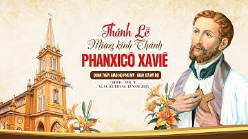 🔴 [TRỰC TIẾP] THÁNH LỄ MỪNG KÍNH THÁNH PHANXICÔ XAVIÊ – QUAN THẦY GIÁO HỌ PHÚ MỸ 🎉