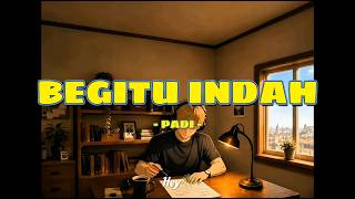 Padi - Begitu Indah / Lirik Lagu Mix