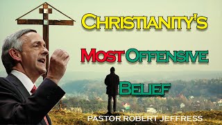 Robert Jeffress - Christianity's Most Offensive Belief - Pathway To Victory