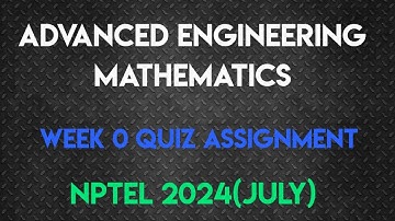 Advanced Engineering Mathematics Week 0 Quiz Assignment Solution | NPTEL 2024(July) | SWAYAM 2024 |