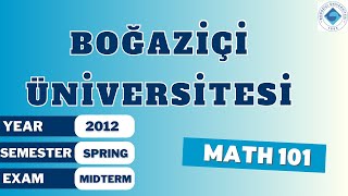 Boğaziçi Üniversitesi Mat101 Bahar Dönemi 2012 Ara Sınavı Soru 1-A Çözümü Calculus