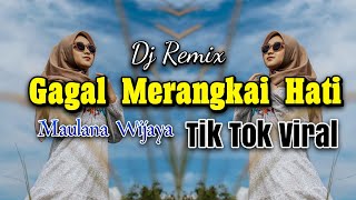 Dj Remix Gagal Merangkai Hati - Maulana Wijaya || Tik Tok Viral Diakhir Tahun 2020