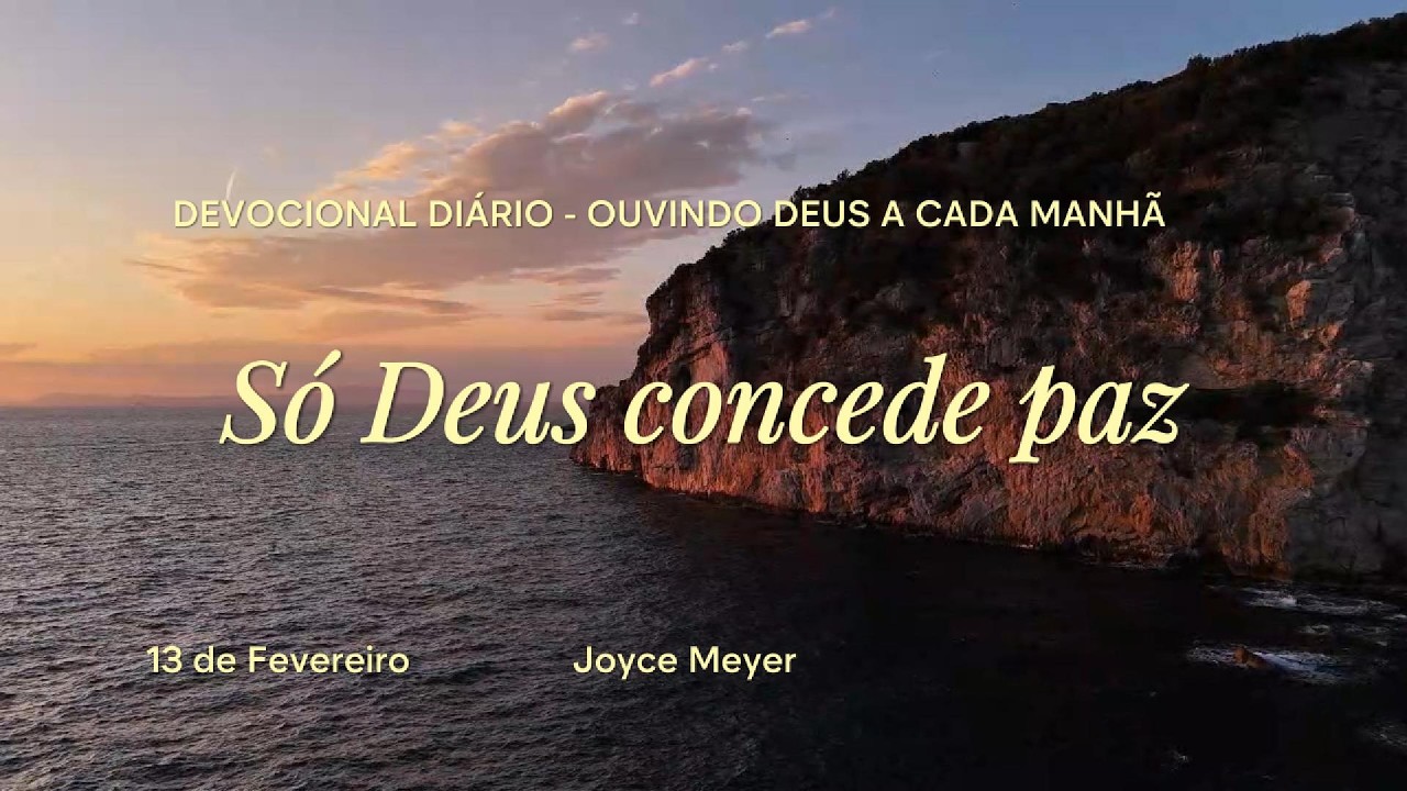 SÓ DEUS CONCEDE PAZ - 13 DE FEVEREIRO