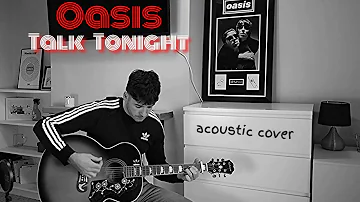 Oasis - Talk Tonight (acoustic cover)