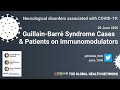 COVID Neuro Network: Guillain-Barré Syndrome Cases and Patients on Immunomodulators