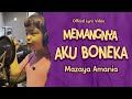 Mazaya amania  memangnya aku boneka official lyric