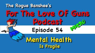 Mental health awareness is important // Episode 54 For The Love Of Guns