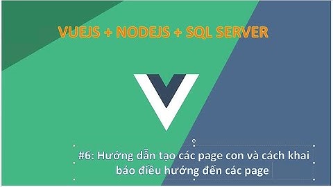 Vlog#6: Hướng dẫn tạo các page con và cách điều hướng trang trong Nuxtjs