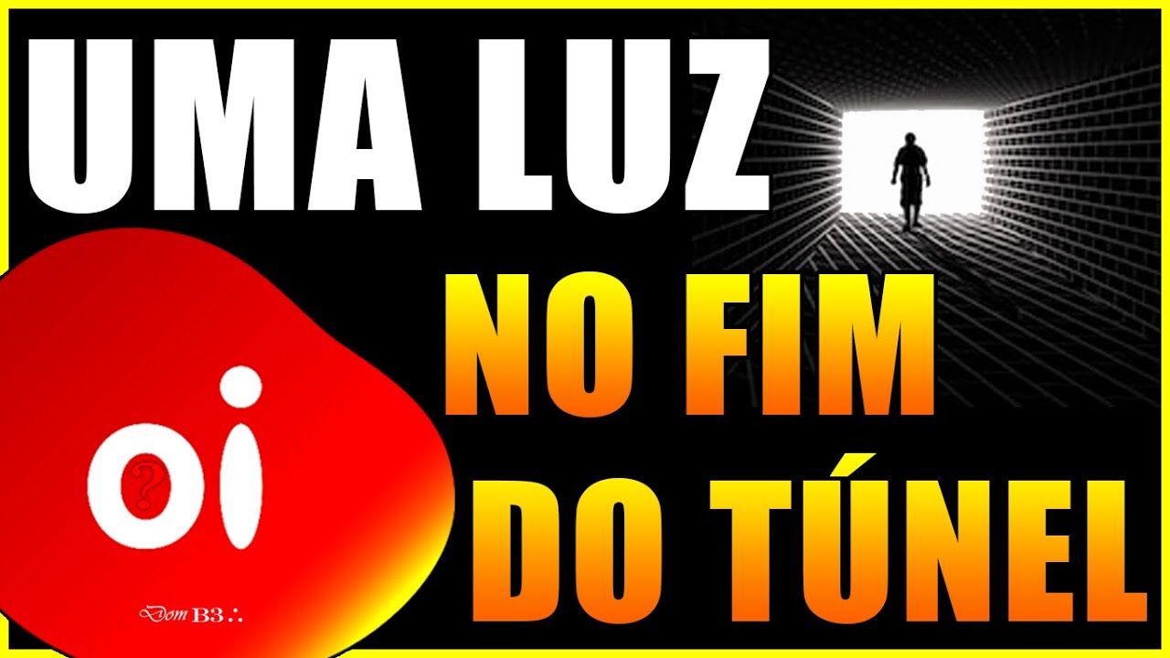 OIBR UMA LUZ NO FIM DO TÚNEL OIBR3 OIBR4 NOVAOI