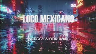 LOCO MEXICANO  –  AREGGY & ODK Beats