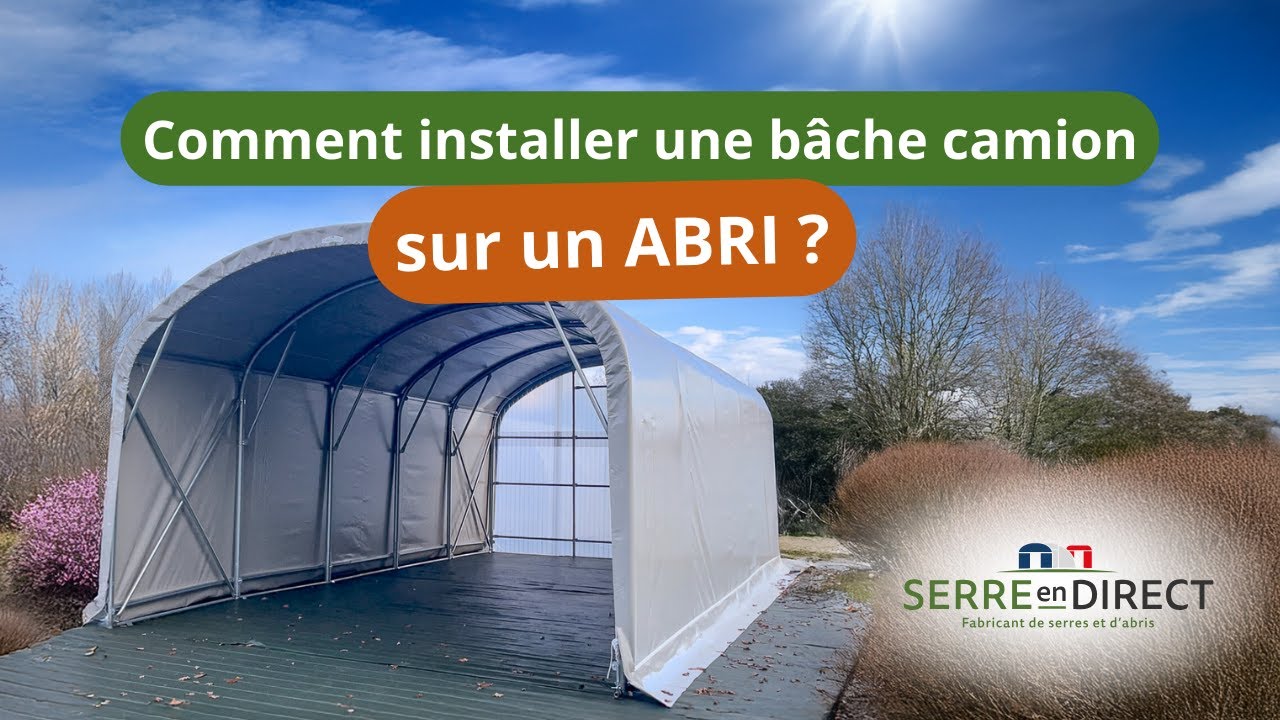 Comment installer une bâche camion sur un abri