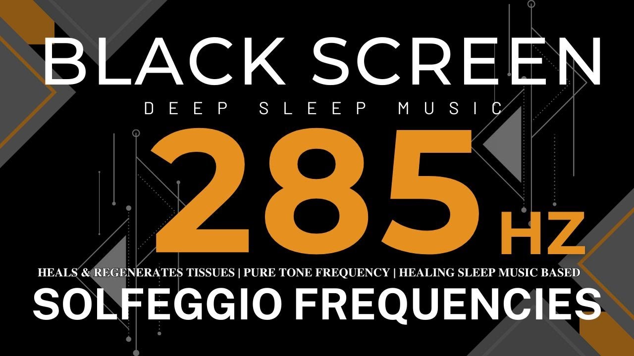 285 hz Solfeggio - Heals & Regenerates Tissues | Pure Tone Frequency ...
