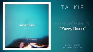 Talkie - "Fuzzy Disco" chords