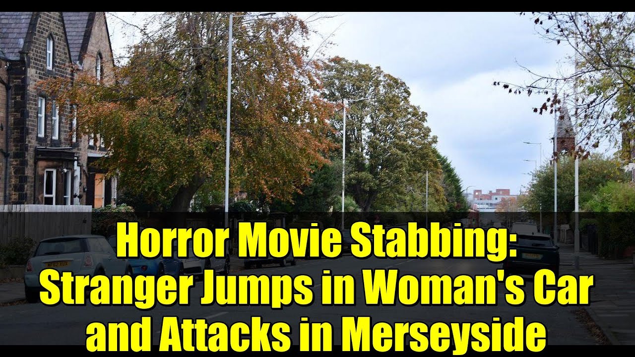 Horror Movie Stabbing: Stranger Jumps in Woman's Car and Attacks in Merseyside