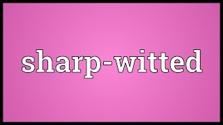 Sharp-witted Meaning