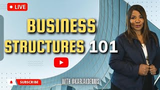 Business Structures 101 (What Type Of Entity Should You Have)
