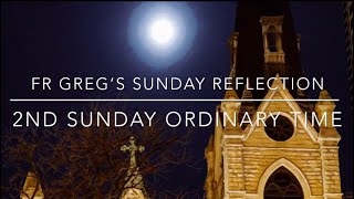 Second Sunday in Ordinary Time: Fr Greg’s Sunday Reflection - 2024 by Holy Name Cathedral 396 views 4 months ago 12 minutes, 14 seconds