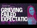 Grieving Failed Expectations