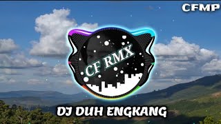 DJ DUH ENGKANG ( Itje Trisnawati ) SLOW REMIXDUTH by CF RMX