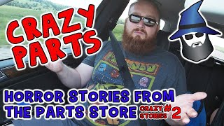 Crazy Stories #2: The CAR WIZARD's Top 5 Crazies Stories from the Parts Store