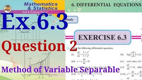 Exercise 6.3,HSC,12th Maths2,question 2,Differential Equations, state board, variable separable,