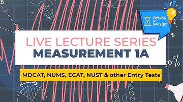 MDCAT Physics Live Lecture - Unit#1 Measurement 1A