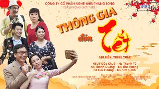 Hài tết mới nhất - THÔNG GIA ĐÓN TẾT