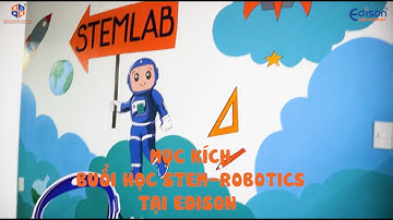 MỤC KÍCH BUỔI HỌC STEM ROBOTICS TẠI EDISON