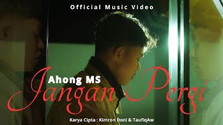 AHONG MS - JANGAN PERGI [ OFFICIAL MUSIC VIDEO ]