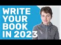 Writing Your Book in 2023: Tips and Strategies