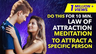 ✅ 10 Min Guided Meditation To Attract A Specific Person/Love Back | Law of Attraction | Awesome AJ