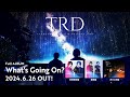 【TRD】 「What&#39;s Going On?」MV SPOT(Full Album「What&#39;s Going On?」収録曲)