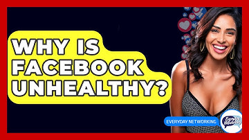 Why Is Facebook Unhealthy? - Everyday-Networking