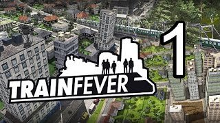 Let's Try Train Fever - Gameplay Episode 1