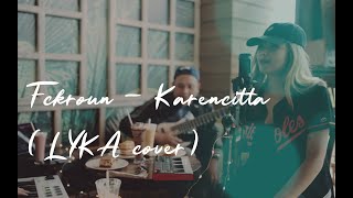 Fckroun - Karencitta (LYKA cover)