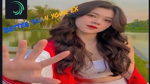 Better than your ex ll alight motion ll new whatsapp status video 🥀♥️