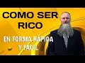 Como ser rico en forma rápida y fácil