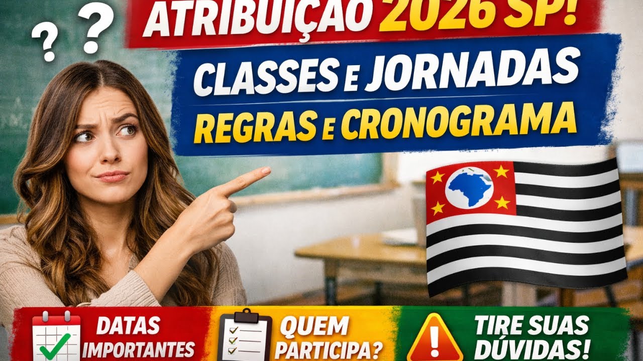 Atribuição 2026 SP: Tudo Sobre Classes, Jornadas e Escolas Regulares | Portaria 05 - 15/01/2026