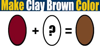 How To Make Clay Brown Color  What Color Mixing To Make Clay Brown