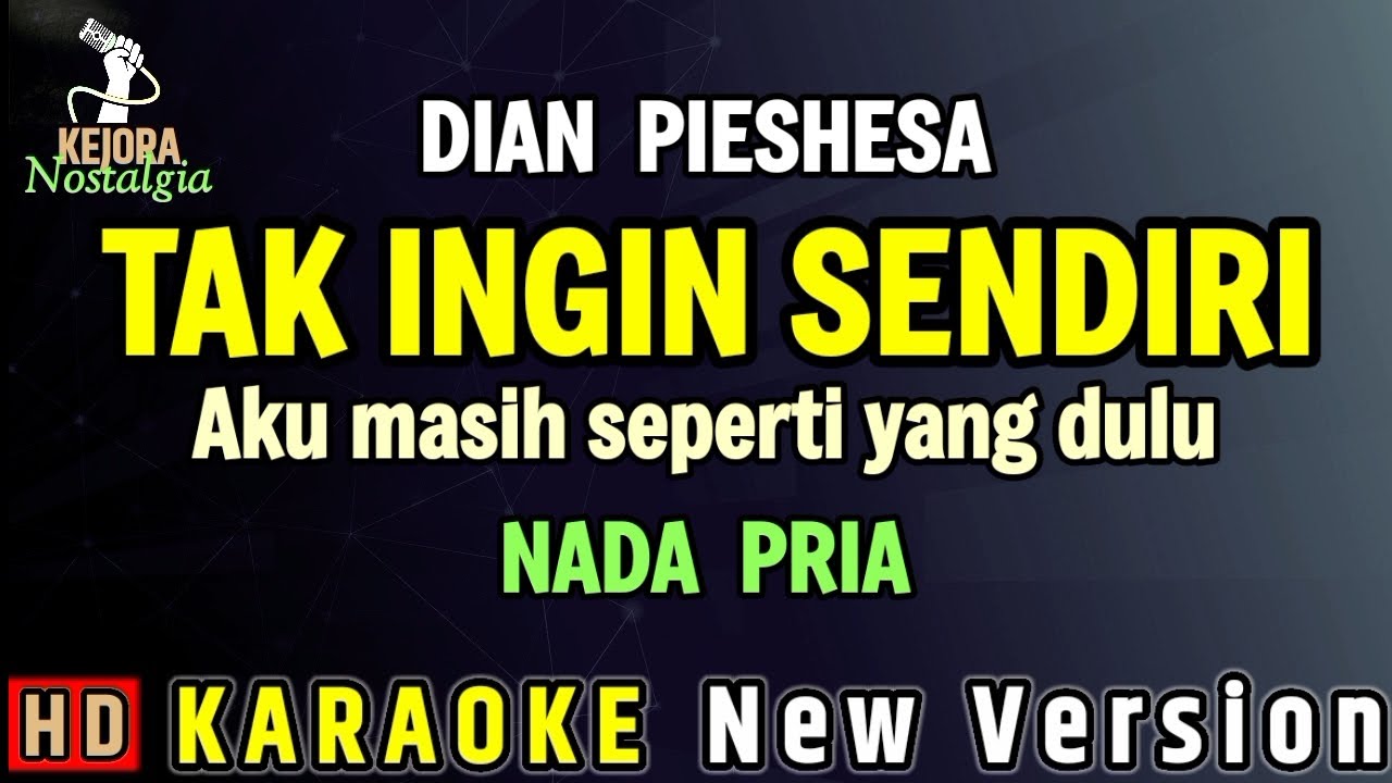TAK INGIN SENDIRI - DIAN PIESESHA ( KARAOKE NADA PRIA ) 