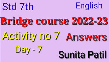 Class 7th /English/ Bridge Course/Activity no 7/ Answers/ Day 7 /Sunita Patil