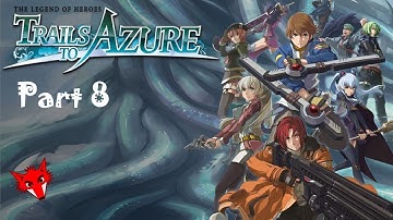 The Legend of Heroes Trails to Azure Playthrough Part 8