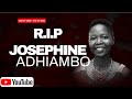 R.I.P DEARLY BELOVED JOSEPHINE ADHIAMBO